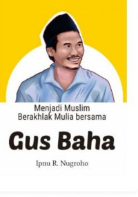 Image of Menjadi Muslim Berakhlak Mulia Bersama Gus Baha